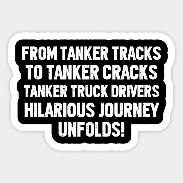 Tanker Truck Drivers' Hilarious Journey Unfolds! Sticker by trendynoize